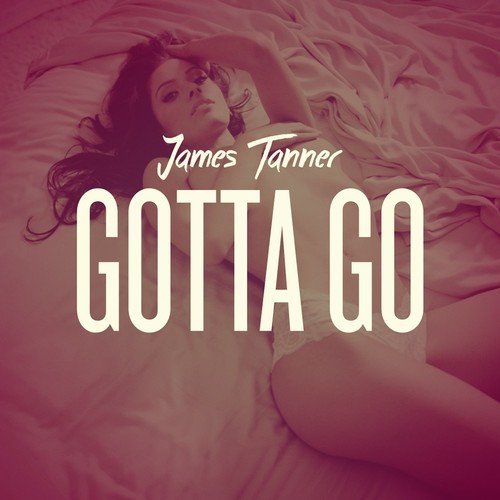 James Tanner Gotta Go